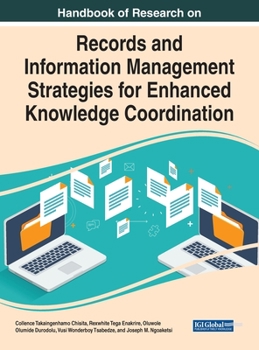 Hardcover Handbook of Research on Records and Information Management Strategies for Enhanced Knowledge Coordination Book