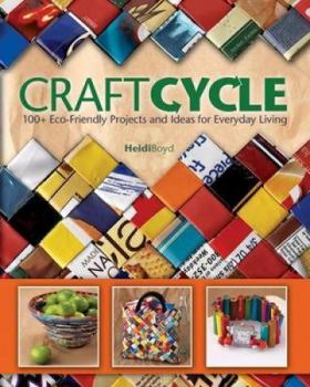 Paperback Craftcycle: 100+ Eco-Friendly Projects and Ideas for Everyday Living Book