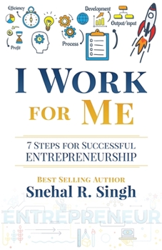 Paperback I Work For Me: 7 Steps for Successful Entrepreneurship Book