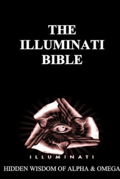 Paperback Illuminati Bible: Hidden Wisdom of Alpha & Omega Book