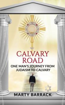 Paperback Calvary Road: One Man's Journey From Judaism To Calvary Book