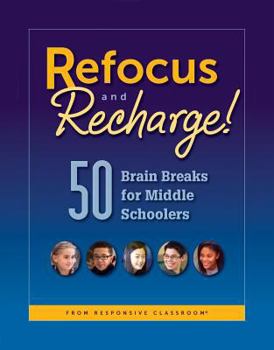 Paperback Refocus and Recharge: 50 Brain Breaks for Middle Schoolers Book