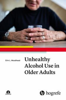Paperback Unhealthy Alcohol Use in Older Adults (Advances in Psychotherapy: Evidence-based Practice, 45) Book