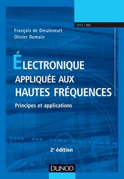 Paperback Electronique appliquée aux hautes fréquences - 2e éd. - Principes et applications: Principes et applications [French] Book