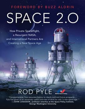 Paperback Space 2.0: How Private Spaceflight, a Resurgent NASA, and International Partners are Creating a New Space Age Book