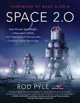 Paperback Space 2.0: How Private Spaceflight, a Resurgent NASA, and International Partners are Creating a New Space Age Book