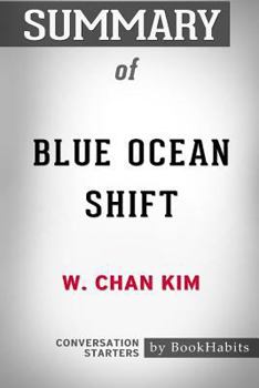 Paperback Summary of Blue Ocean Shift by W. Chan Kim: Conversation Starters Book