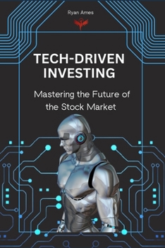 Paperback Tech-Driven Investing: Mastering the Future of the Stock Market Book