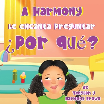 Paperback A Harmony Le encanta Preguntar ¿Por qué? [Spanish] Book