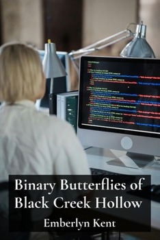 Paperback Binary Butterflies of Black Creek Hollow: Computer Programmer's Cosmological Quest for Missing Code Book