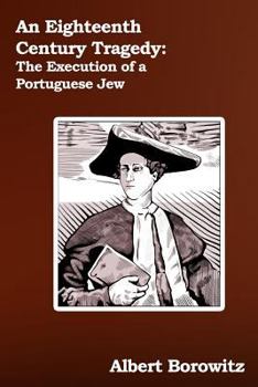 Paperback An Eighteenth Century Tragedy: The Execution of a Portuguese Jew Book