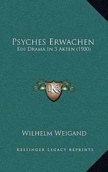 Paperback Psyches Erwachen: Ein Drama In 3 Akten (1900) [German] Book