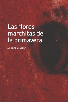 Paperback Las flores marchitas de la primavera [Spanish] Book