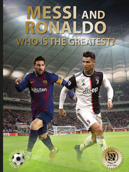 Hardcover Messi and Ronaldo: Who Is the Greatest? (World Soccer Legends) Book