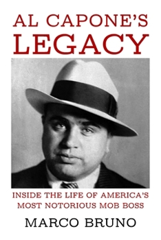 Paperback Al Capone's Legacy: Inside the Life of America's Most Notorious Mob Boss Book