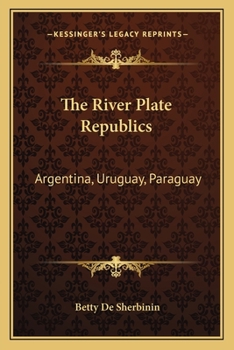 Paperback The River Plate Republics: Argentina, Uruguay, Paraguay Book