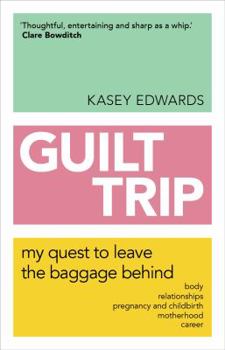 Paperback Guilt Trip: My Quest to Leave the Baggage Behind Book