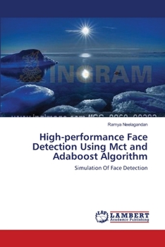 Paperback High-performance Face Detection Using Mct and Adaboost Algorithm Book