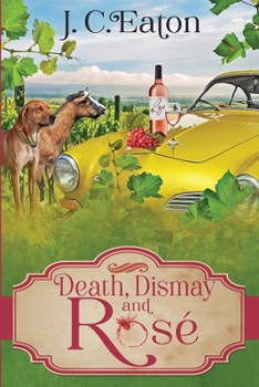 Death, Dismay and Rosé - Book #6 of the Wine Trail Mysteries