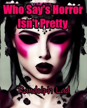 Paperback Who Say's Horror Isn't Pretty Book