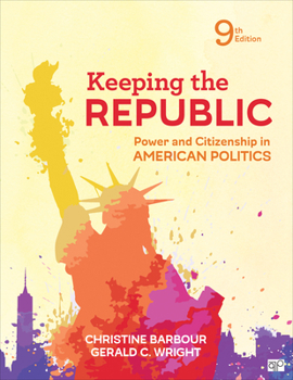 Keeping the Republic: Power And Citizenship in American Politics