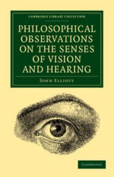 Paperback Philosophical Observations on the Senses of Vision and Hearing: To Which Are Added, a Treatise on Harmonic Sounds, and an Essay on Combustion and Anim Book