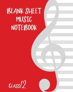 Paperback Blank Sheet Music Composition Manuscript Staff Paper Art Music CLASS 12 Notebook Birthday Gift: Sheet Music Notebook / Journal Gift, 100 Pages, 8x10, Book