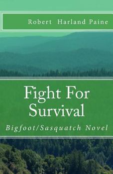 Paperback Fight For Survival: Bigfoot/Sasquatch Novel Book