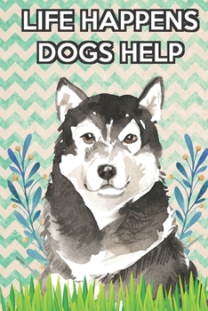 Life Happens Dogs Help 2020 Weekly Planner with Bible Verses: Malamute 2020 Weekly Calendar with Room for Notes and Scriptures. Perfect Gift for Pet and Dog Owners.