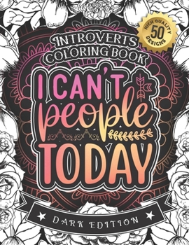 Paperback Introverts Coloring Book: I Can'T People Today: A Snarky Colouring Gift Book For Grown-Ups: Stress Relieving Mandala Patterns And Humorous Relax Book