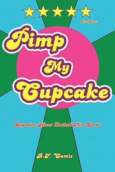 Paperback Pimp My Cupcake: Cupcakes Never Looked This Good! Book