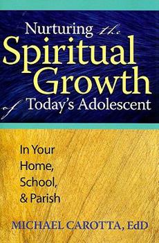 Paperback Nurturing the Spiritual Growth of Todays Adolescent: In Your Home, School, & Parish Book