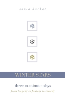 Paperback Winter Stars: Three 10-Minute Plays: From Tragedy to Fantasy to Comedy Book