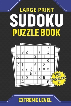 Paperback Large Print Sudoku Puzzle Book Extreme Level 150 Puzzles: brain games sudoku book difficult level 9x9 puzzles Book