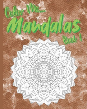 Color Me... Mandalas Book 1