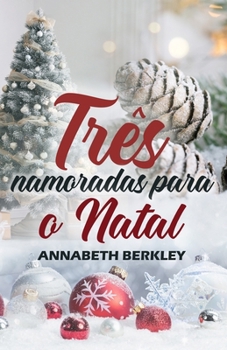 Paperback Três namoradas para o Natal: (Romance de Natal) [Portuguese] Book