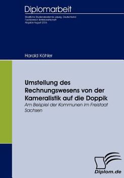 Paperback Umstellung des Rechnungswesens von der Kameralistik auf die Doppik: Am Beispiel der Kommunen im Freistaat Sachsen [German] Book