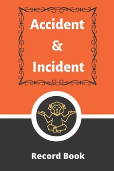 Accident & Incident Record Book: Accident & Incident Log Book: Accident & Incident Record Log Book| Health & Safety Report Book for , Business, ... School & Restaurant Hazard Journal. Paperback