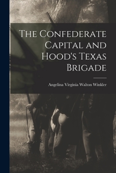 The Confederate Capital and Hood's Texas Brigade