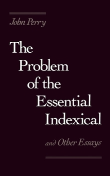 Hardcover The Problem of the Essential Indexical: And Other Essays Book