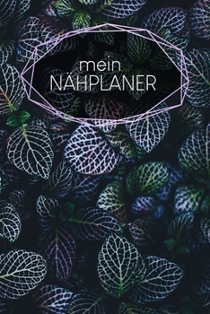 Nähplaner: für deine neuen Nähprojekte | zum Ausfüllen | 120 Seiten | A5 | Maßtabellen | Projektseiten und Inhaltsverzeichnis | Dokumentiere ... Nähbienen | Motiv: Blätter (German Edition)