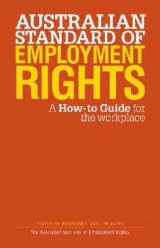 Paperback Australian Standard of Employment Rights: A How-to Guide for the Workplace Book