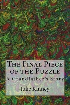 Paperback The Final Piece of the Puzzle: A Grandfather's Story Book