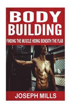 Paperback Body Building: Finding The Muscle Hiding Beneath The Flab Book