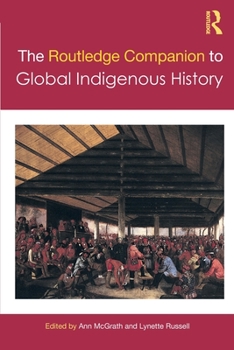 Paperback The Routledge Companion to Global Indigenous History Book