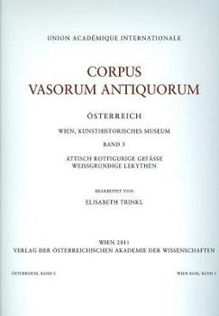 Corpus Vasorum Antiquorum Osterreich Wien, Kunsthistorisches Museum Band 5: Attisch Rotfigurige Gefasse Weissgrundige Lekythen