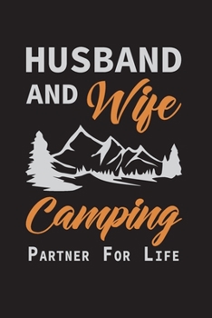 Husband and wife camping partner for life: writing journal for write, camping journal, camping log book 6" X 9" and 100 lined pages