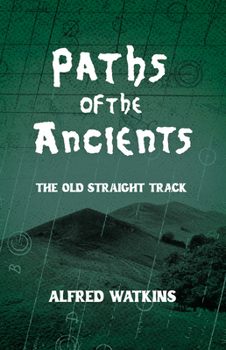 Hardcover Paths of the Ancients: Alfred Watkins' the Old Straight Track Book