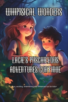 Paperback Whimsical Wonders: Lacie's Mischievous Adventures Continue Book