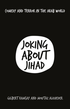 Paperback Joking about Jihad: Comedy and Terror in the Arab World Book